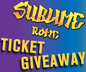 Sublime with Rome Ticket Giveaway