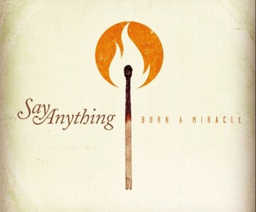 Say Anything - Burn A Miracle