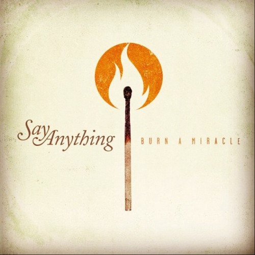 Say Anything - Burn A Miracle